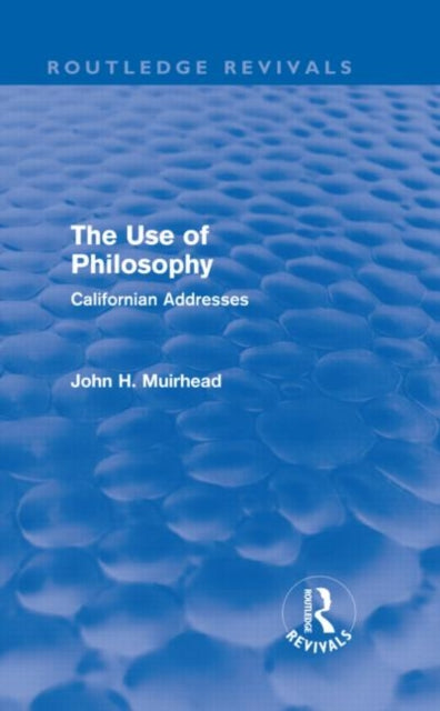 Book cover of: Use of Philosophy (Routledge Revivals). By: John H. Muirhead