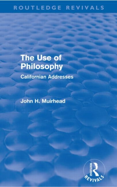 Book cover of: Use of Philosophy (Routledge Revivals). By: John H. Muirhead