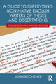 Book cover of: Guide to Supervising Non-native English Writers of Theses and Dissertations. By: John Bitchener