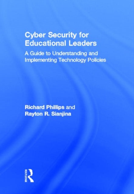 Book cover of: Cyber Security for Educational Leaders. By: Richard Phillips
