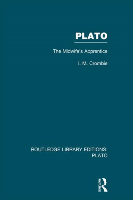 Book cover of: Plato: The Midwife's Apprentice (RLE: Plato). By: I. M. Crombie