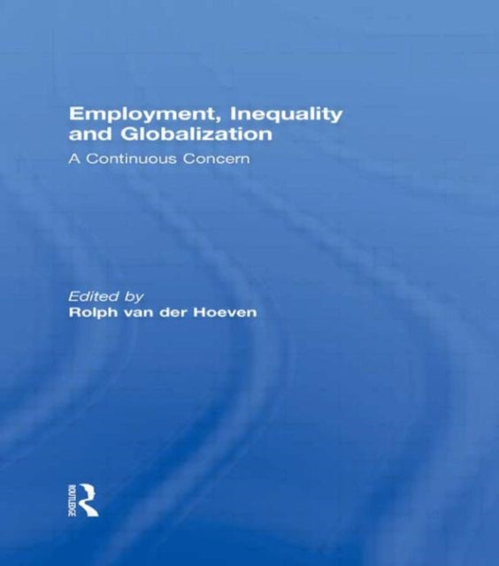 Book cover of: Employment, Inequality and Globalization. By: Rolph van der Hoeven