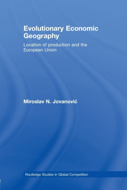 Book cover of: Evolutionary Economic Geography. By: Miroslav Jovanovic