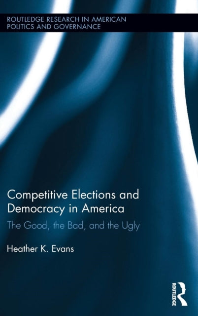 Book cover of: Competitive Elections and Democracy in America. By: Heather K. Evans