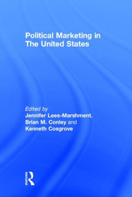 Book cover of: Political Marketing in the United States. By: Jennifer Lees-Marshment