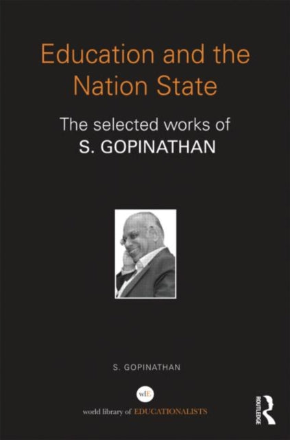 Book cover of: Education and the Nation State. By: Saravanan Gopinathan