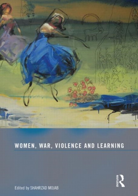 Book cover of: Women, War, Violence and Learning. By: Shahrzad Mojab