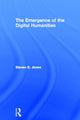 Book cover of: Emergence of the Digital Humanities. By: Jones, Steven E.
