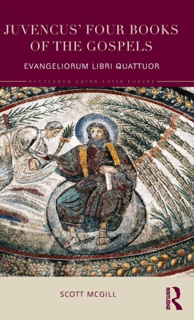 Book cover of: Juvencus' Four Books of the Gospels. By: Scott McGill