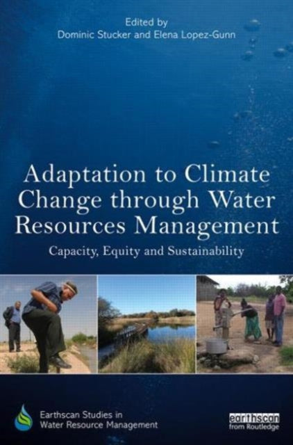 Book cover of: Adaptation to Climate Change through Water Resources Management. By: Elena Lopez-Gunn