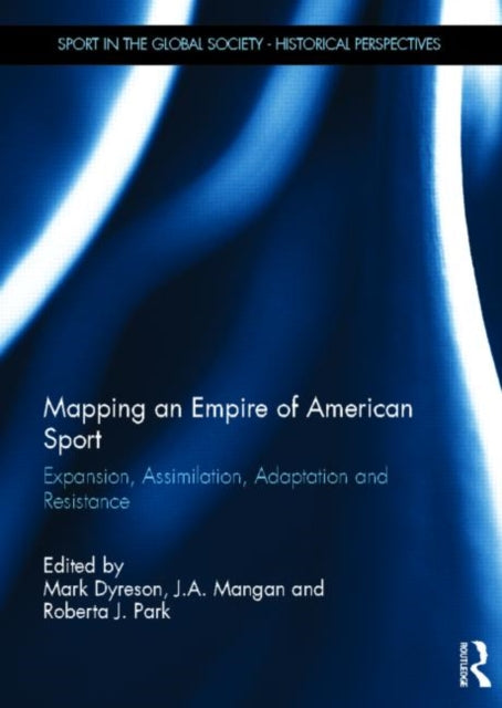 Book cover of: Mapping an Empire of American Sport