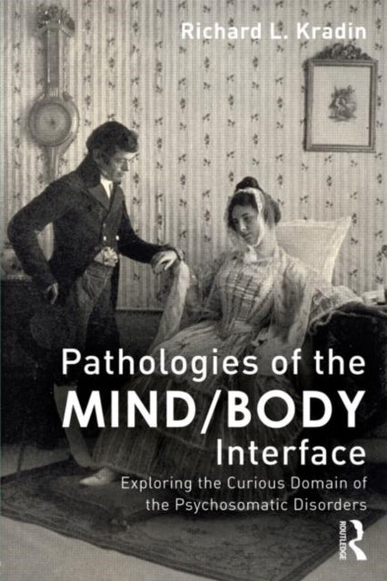 Book cover of: Pathologies of the Mind/Body Interface. By: Richard L. Kradin