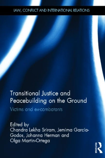 Book cover of: Transitional Justice and Peacebuilding on the Ground. By: Chandra Lekha Sriram