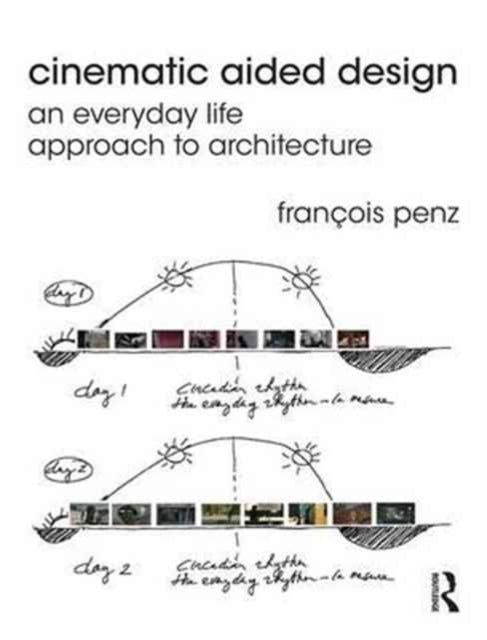 Book cover of: Cinematic Aided Design. By: François Penz
