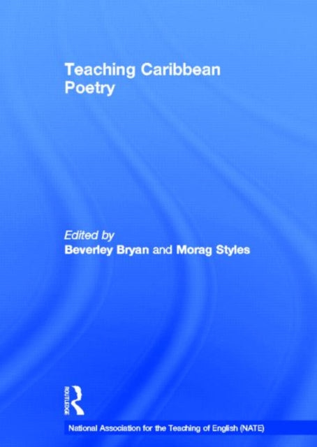 Book cover of: Teaching Caribbean Poetry. By: Morag Styles