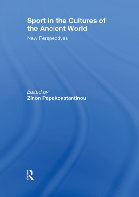 Book cover of: Sport in the Cultures of the Ancient World. By: Zinon Papakonstantinou