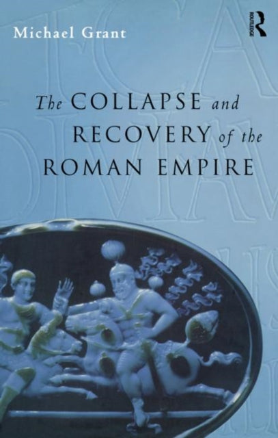 Book cover of: Collapse and Recovery of the Roman Empire. By: Michael Grant