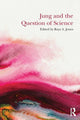 Book cover of: Jung and the Question of Science. By: Raya A. Jones
