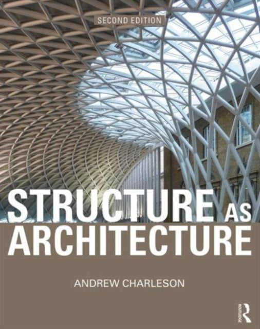 Book cover of: Structure As Architecture. By: Andrew Charleson