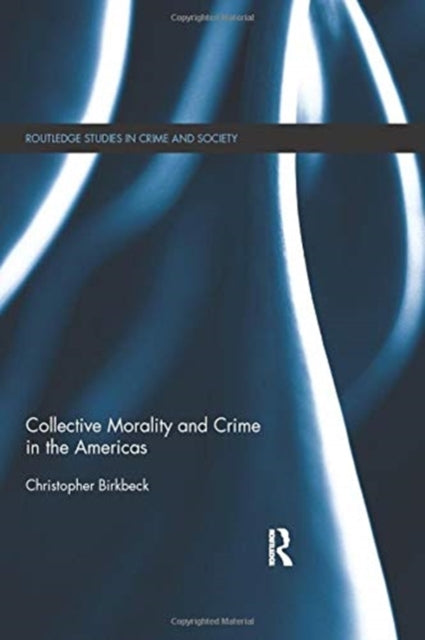 Book cover of: Collective Morality and Crime in the Americas. By: Christopher Birkbeck