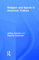 Book cover of: Religion and Sports in American Culture. By: Jeffrey Scholes