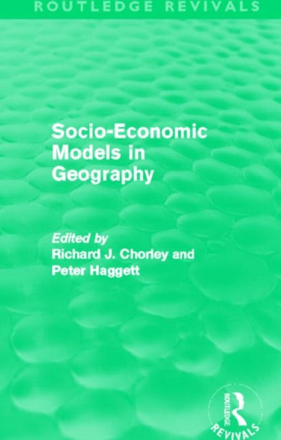 Book cover of: Socio-Economic Models in Geography (Routledge Revivals)