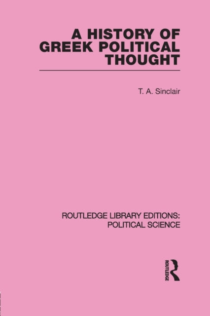 Book cover of: History of Greek Political Thought (Routledge Library Editions: Political Science Volume 34). By: Sinclair, T. A.