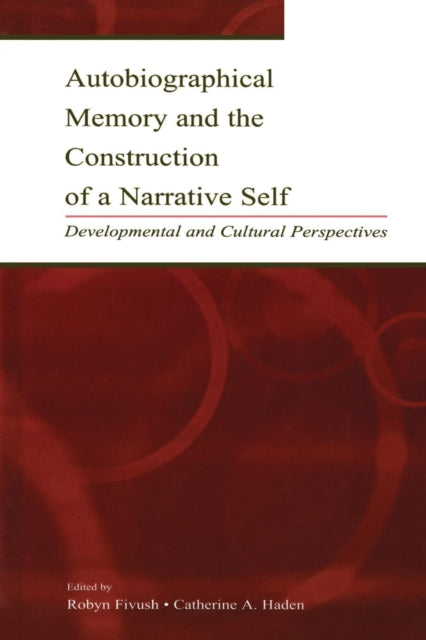 Book cover of: Autobiographical Memory and the Construction of A Narrative Self