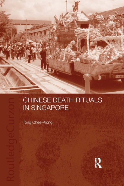 Book cover of: Chinese Death Rituals in Singapore. By: Tong Chee-Kiong
