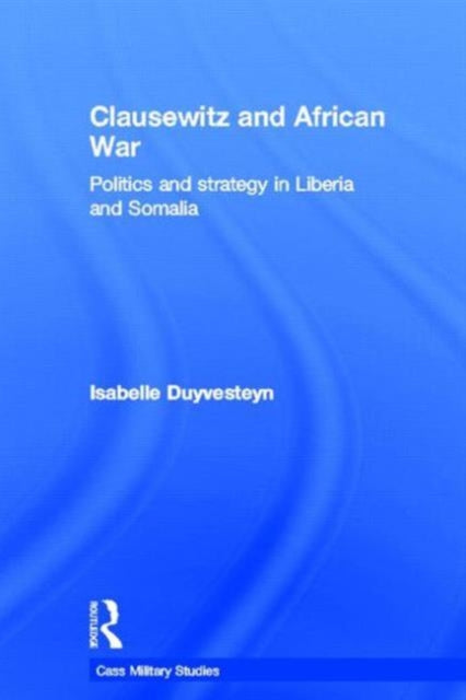 Book cover of: Clausewitz and African War. By: Isabelle Duyvesteyn