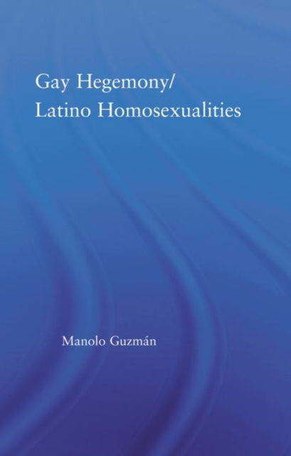 Book cover of: Gay Hegemony/ Latino Homosexualites. By: Manolo Guzmán