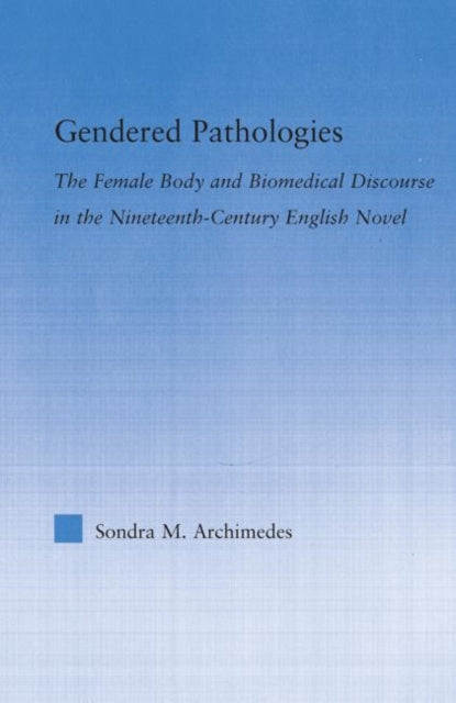 Book cover of: Gendered Pathologies. By: Sondra M. Archimedes