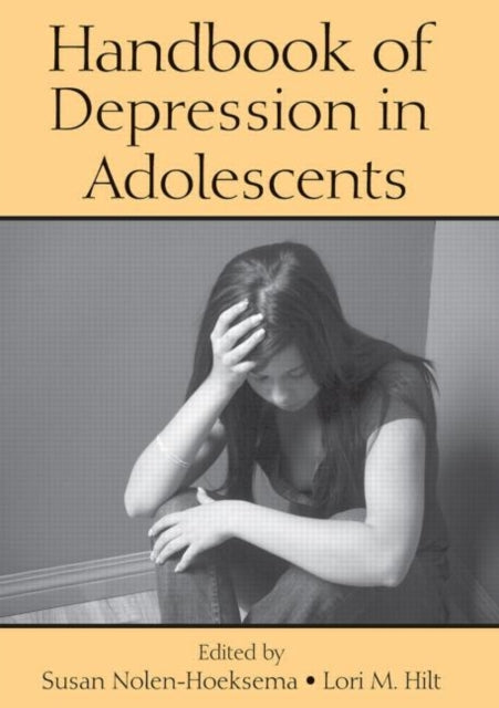 Book cover of: Handbook of Depression in Adolescents. By: Susan Nolen-Hoeksema