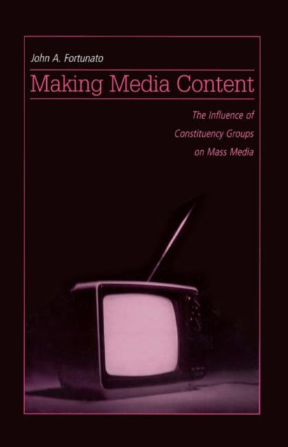 Book cover of: Making Media Content. By: John A. Fortunato