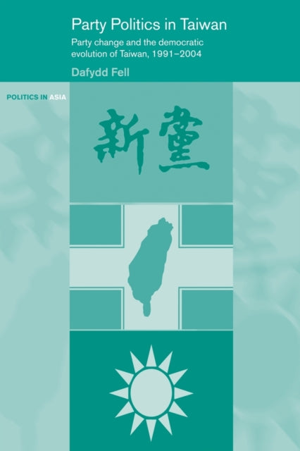 Book cover of: Party Politics in Taiwan. By: Dafydd Fell
