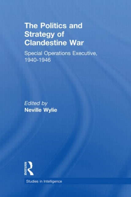 Book cover of: Politics and Strategy of Clandestine War. By: Neville Wylie