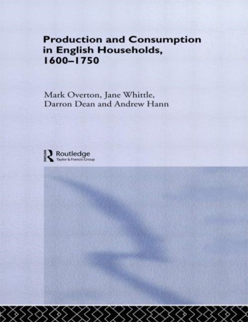 Book cover of: Production and Consumption in English Households 1600-1750. By: Darron Dean