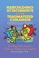Book cover of: Rebuilding Attachments with Traumatized Children. By: Richard Kagan