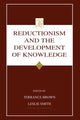 Book cover of: Reductionism and the Development of Knowledge. By: Terrance Brown