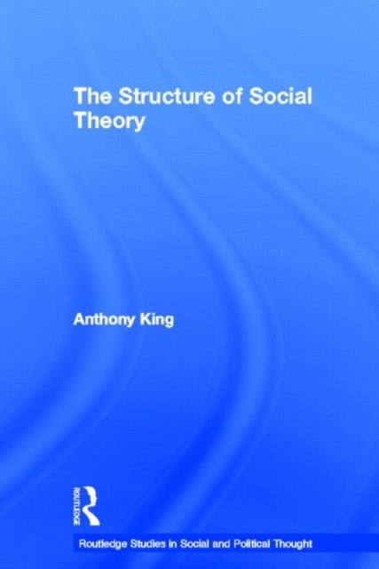 Book cover of: Structure of Social Theory. By: Anthony King