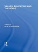 Book cover of: Values, Education and the Adult (International Library of the Philosophy of Education Volume 16). By: R. W. K. Paterson