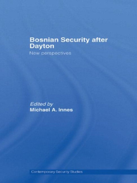 Book cover of: Bosnian Security after Dayton. By: Michael A. Innes