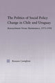Book cover of: Politics of Social Policy Change in Chile and Uruguay. By: Rossana Castiglioni