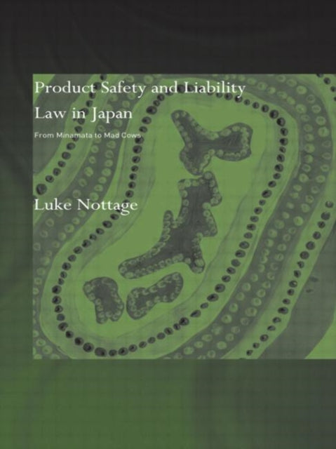 Book cover of: Product Safety and Liability Law in Japan. By: Luke Nottage