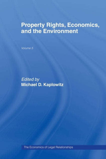 Book cover of: Property Rights, Economics and the Environment. By: Michael D. Kaplowitz