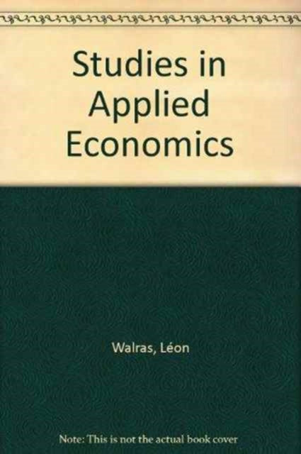 Book cover of: Studies in Applied Economics. By: Leon Walras