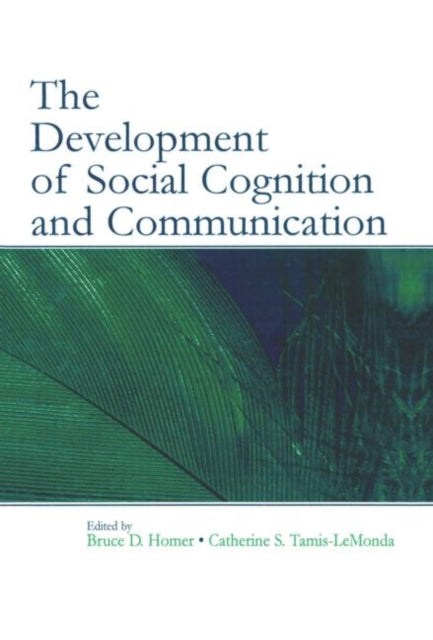 Book cover of: Development of Social Cognition and Communication. By: Bruce D. Homer