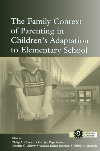 Book cover of: Family Context of Parenting in Children's Adaptation to Elementary School. By: Philip A. Cowan