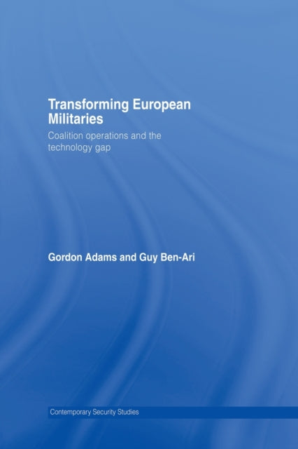 Book cover of: Transforming European Militaries. By: Gordon Adams
