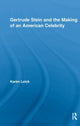 Book cover of: Gertrude Stein and the Making of an American Celebrity. By: Karen Leick